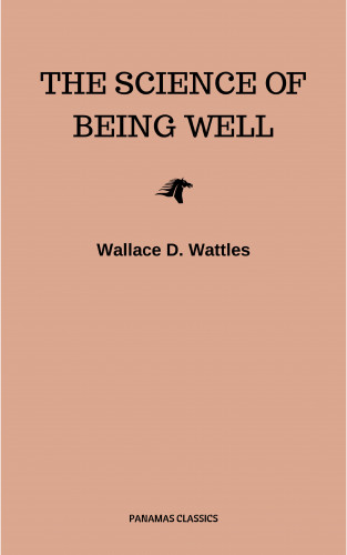 Wallace D. Wattles: The Science of Being Well