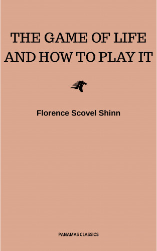 Florence Scovel Shinn: The Game of Life and How to Play It:The Universe Version
