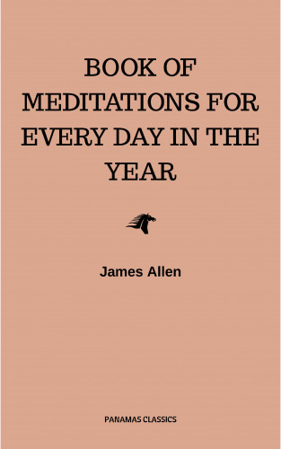 James Allen: James Allen's Book Of Meditations For Every Day In The Year