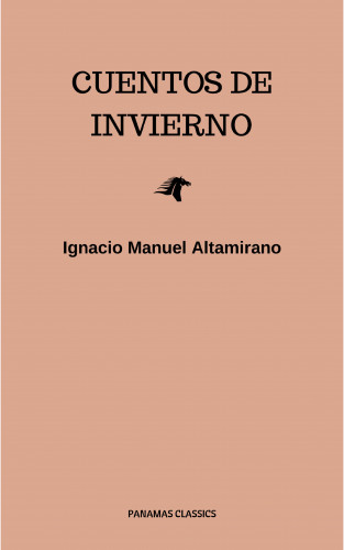 Ignacio Manuel Altamirano: Cuentos De Invierno