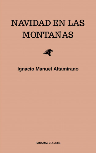 Ignacio Manuel Altamirano: Navidad En Las Montañas