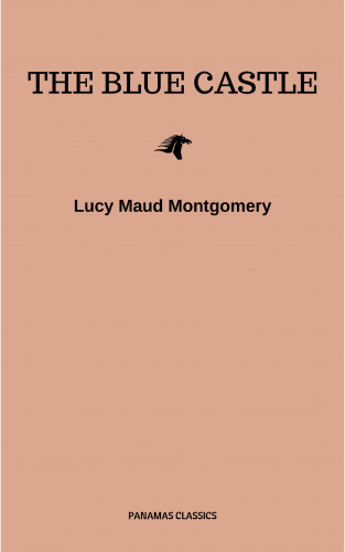 Lucy Maud Montgomery: The Blue Castle