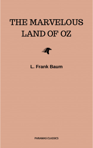 L. Frank Baum: The Marvelous Land of Oz (Oz series Book 2)
