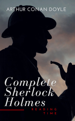 Arthur Conan Doyle, Reading Time: The Complete Sherlock Holmes