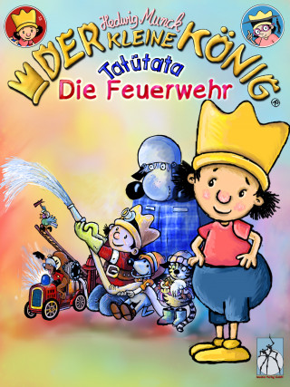 Hedwig Munck: Der kleine König - Tatütata, die Feuerwehr