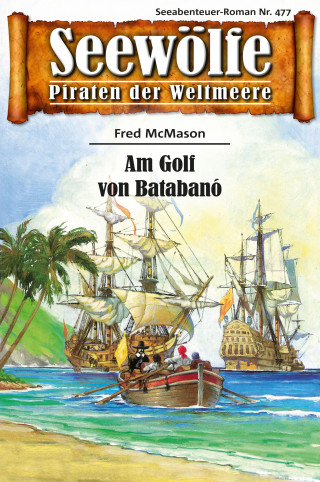 Fred McMason: Seewölfe - Piraten der Weltmeere 477