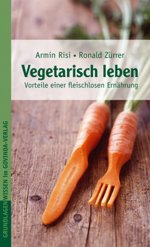 Armin Risi, Ronald Zürrer: Vegetarisch leben