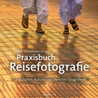 Daan Schoonhoven: Praxisbuch Reisefotografie