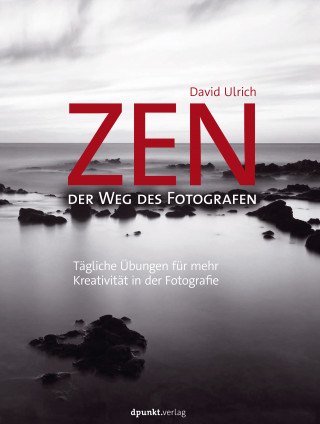 David Ulrich: Zen – der Weg des Fotografen