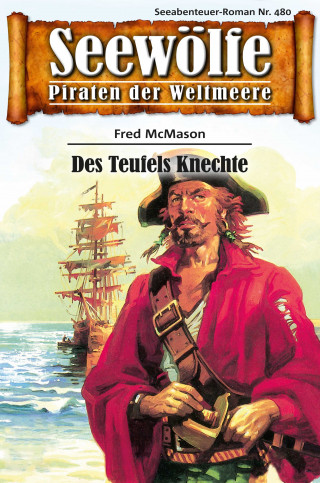 Fred McMason: Seewölfe - Piraten der Weltmeere 480