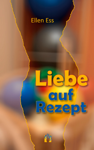 Ellen Ess: Liebe auf Rezept