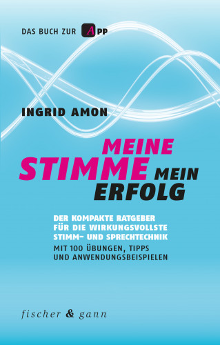 Ingrid Amon: Meine Stimme - Mein Erfolg