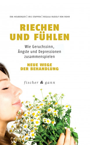 Eva Heuberger, Iris Stappen, Regula Rudolf von Rohr: Riechen und Fühlen