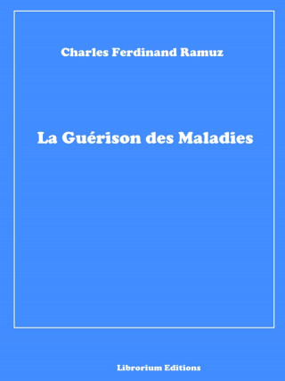 Charles Ferdinand Ramuz: La Guérison des Maladies