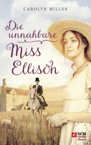 Carolyn Miller: Die unnahbare Miss Ellison