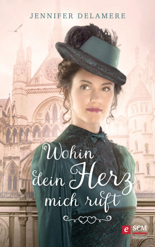 Jennifer Delamere: Wohin dein Herz mich ruft