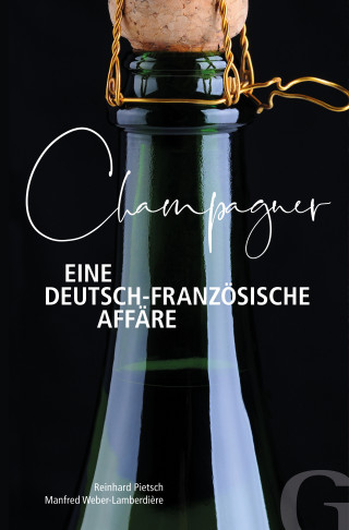 Reinhard Pietsch: Champagner – Eine deutsch-französische Affäre