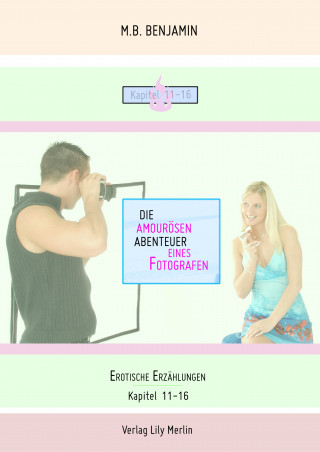 M.B Benjamin, Lily Merlin: Die amourösen Abenteuer eines Fotografen