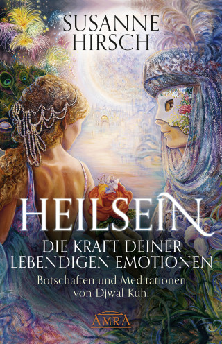 Susanne Hirsch, Djwal Kuhl: Heilsein. Die Kraft deiner lebendigen Emotionen