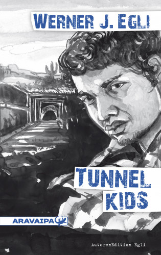 Werner J. Egli: Tunnel Kids