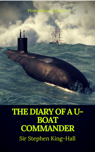 Sir William Stephen Richard King-Hall, Stephen Richard King-Hall, Prometheus Classics: The Diary of a U-boat Commander (Prometheus Classics)