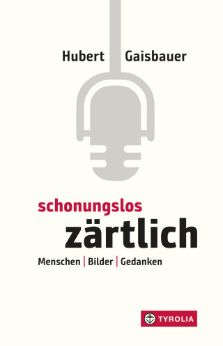 Hubert Gaisbauer: Schonungslos zärtlich