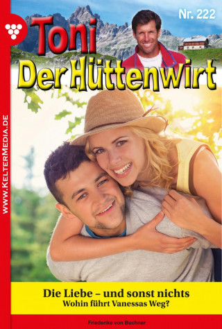 Friederike von Buchner: Toni der Hüttenwirt 222 – Heimatroman