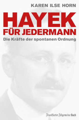 Karen Ilse Horn: Hayek für jedermann