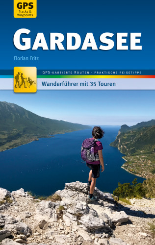 Florian Fritz: Gardasee Wanderführer Michael Müller Verlag