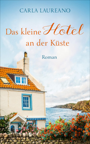 Carla Laureano: Das kleine Hotel an der Küste