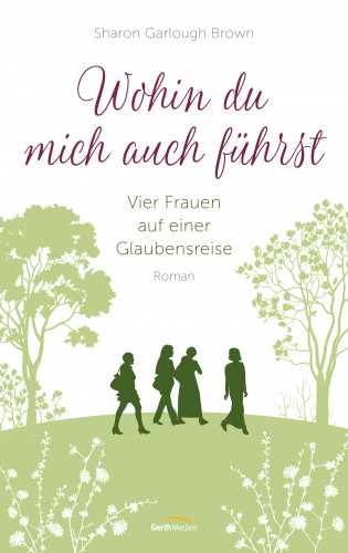 Sharon Garlough Brown: Wohin du mich auch führst