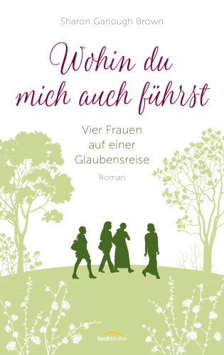 Sharon Garlough Brown: Wohin du mich auch führst