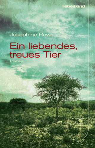 Josephine Rowe: Ein liebendes, treues Tier