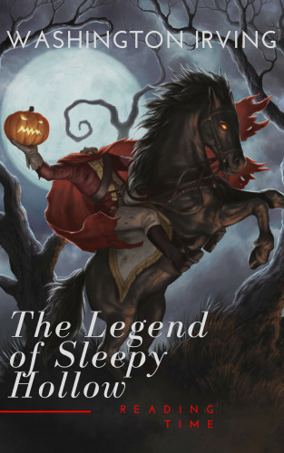 Washington Irving, Reading Time: The Legend of Sleepy Hollow