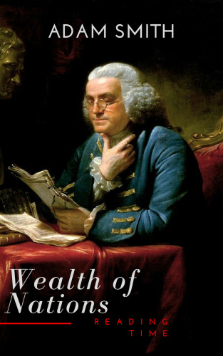Adam Smith, Reading Time: Wealth of Nations