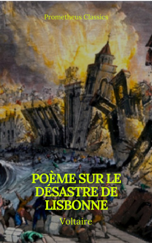 Voltaire, Prometheus Classics: Poème sur le désastre de Lisbonne (Prometheus Classics)