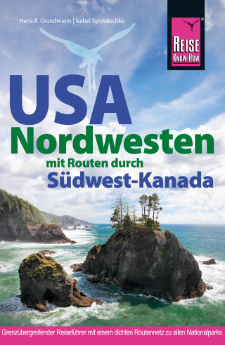 Isabel Synnatschke, Hans-R. Grundmann: Reise Know-How Reiseführer USA Nordwesten