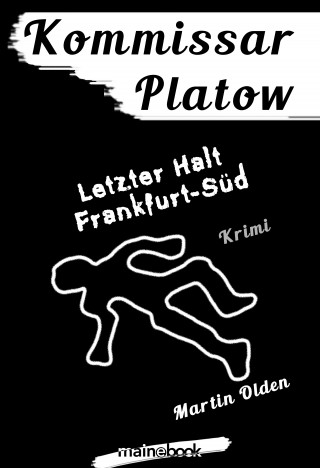 Martin Olden: Kommissar Platow, Band 15: Letzter Halt Frankfurt-Süd