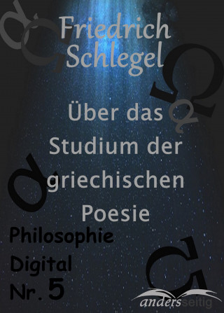 Friedrich Schlegel: Über das Studium der griechischen Poesie
