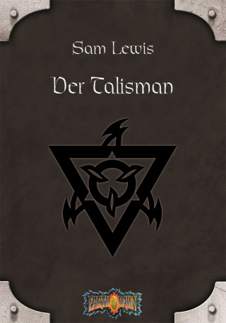 Sam Lewis, Louis J. Prosperi, Christopher Kubasik, Scott Jenkins, Jak Koke, Greg Gorden, Tom Dowd: Der Talisman