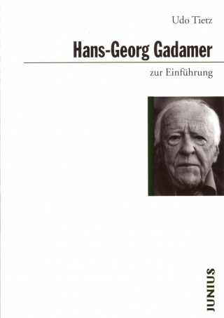 Udo Tietz: Hans-Georg Gadamer zur Einführung