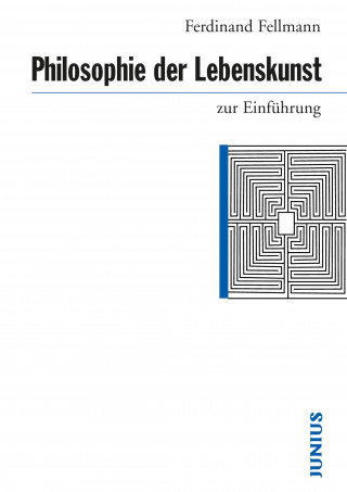 Ferdinand Fellmann: Philosophie der Lebenskunst zur Einführung