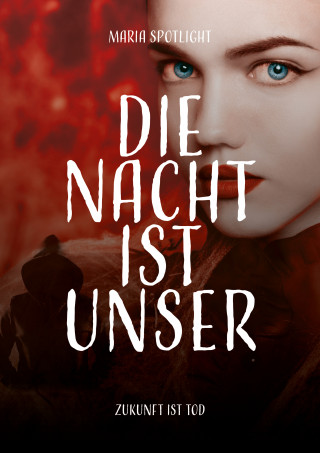 Maria Spotlight: Die Nacht ist unser