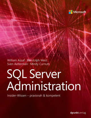 William Assaf, Randolph West, Sven Aelterman, Mindy Curnutt: SQL Server Administration