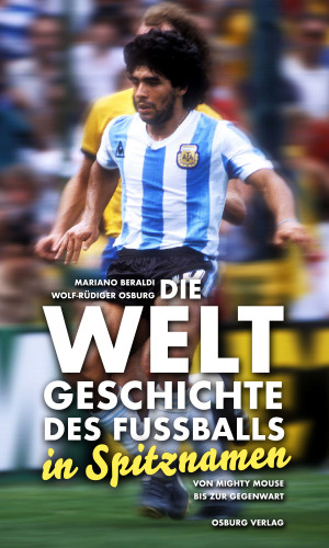 Mariano Beraldi, Wolf-Rüdiger Osburg: Die Weltgeschichte des Fußballs