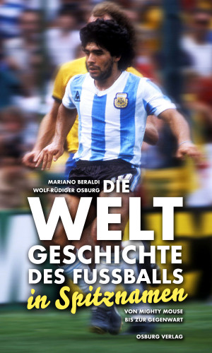 Mariano Beraldi, Wolf-Rüdiger Osburg: Die Weltgeschichte des Fußballs