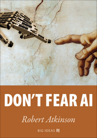 Robert Atkinson: Don't fear AI