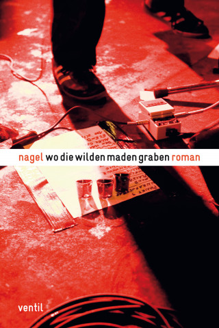 Nagel: Wo die wilden Maden graben