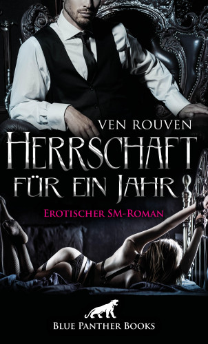 Ven Rouven: Herrschaft für ein Jahr | Erotischer SM-Roman