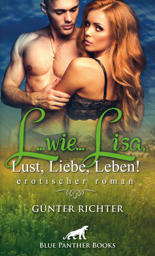 Günter Richter: L...wie...Lisa, Lust, Liebe, Leben! Erotischer Roman